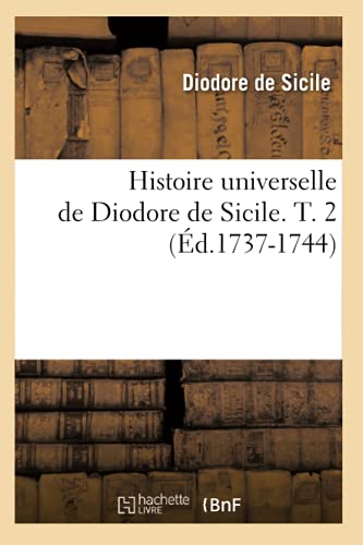 9782012555907: Histoire universelle de Diodore de Sicile. T. 2 (d.1737-1744)