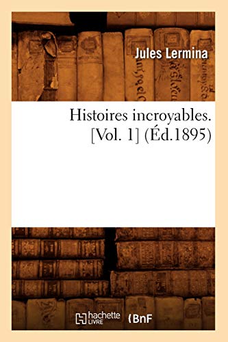 Stock image for Histoires incroyables. [Vol. 1] (Ed.1895) for sale by Chiron Media