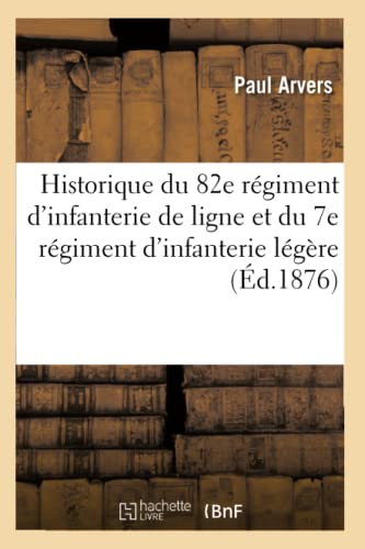 Beispielbild fr Historique Du 82e Rgiment d'Infanterie de Ligne Et Du 7e Rgiment d'Infanterie Lgre (d.1876) zum Verkauf von Buchpark