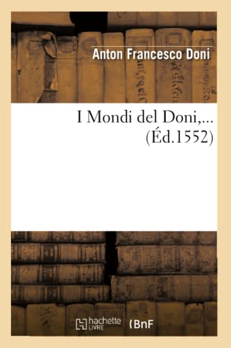 Imagen de archivo de I Mondi del Doni (d.1552) (Litterature) (French Edition) a la venta por Lucky's Textbooks