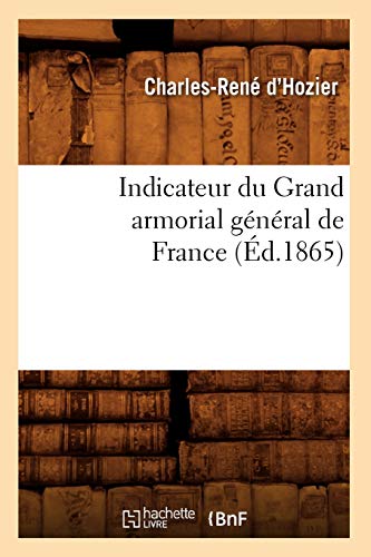 9782012556621: Indicateur du Grand armorial gnral de France (d.1865) (Histoire)