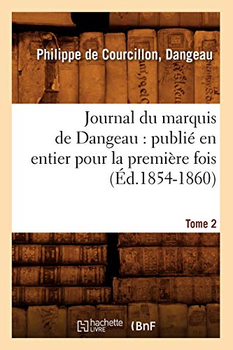 9782012557949: Journal du marquis de Dangeau: publi en entier pour la premire fois. Tome 2 (d.1854-1860) (Histoire) (French Edition)