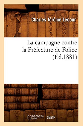 Stock image for La campagne contre la Prfecture de Police d1881 Histoire for sale by PBShop.store US