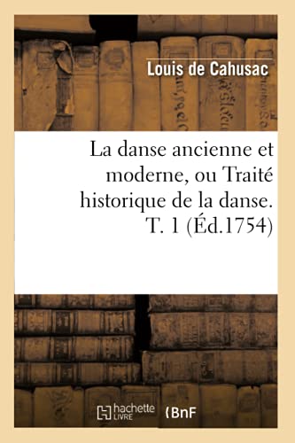 Beispielbild fr La Danse Ancienne Et Moderne, Ou Trait Historique de la Danse. T. 1 (d.1754) zum Verkauf von Buchpark