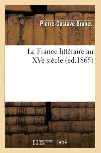 9782012560833: La France littraire au XVe sicle, (ed.1865) (Litterature)