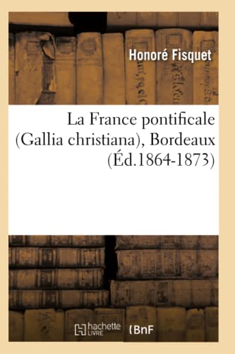 9782012560994: La France pontificale (Gallia christiana), Bordeaux (d.1864-1873) (Religion)