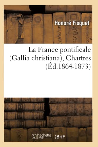 9782012561007: La France pontificale (Gallia christiana), Chartres (d.1864-1873) (Religion)