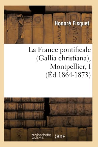 9782012561052: La France pontificale (Gallia christiana), Montpellier, I (d.1864-1873) (Religion)