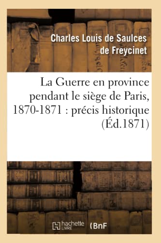 9782012561533: La Guerre en province pendant le sige de Paris, 1870-1871 : prcis historique (d.1871) (Histoire)