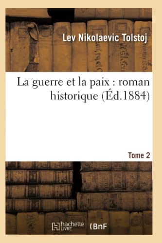 9782012561557: La guerre et la paix : roman historique. Tome 2 (d.1884) (Littrature)