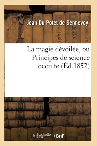 9782012562141: La Magie Dvoile, Ou Principes de Science Occulte (d.1852) (Philosophie) (French Edition)