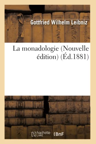 Stock image for La Monadologie (Nouvelle dition) (d.1881) (Philosophie) (French Edition) for sale by Lucky's Textbooks