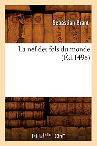 Beispielbild fr La Nef Des Fols Du Monde (d.1498) (Litterature) (French Edition) zum Verkauf von Books Unplugged