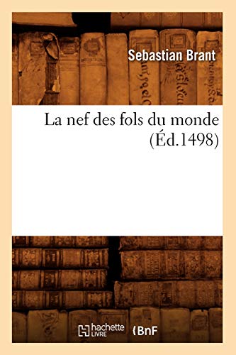 Stock image for La Nef Des Fols Du Monde (d.1498) (Litterature) (French Edition) for sale by Books Unplugged