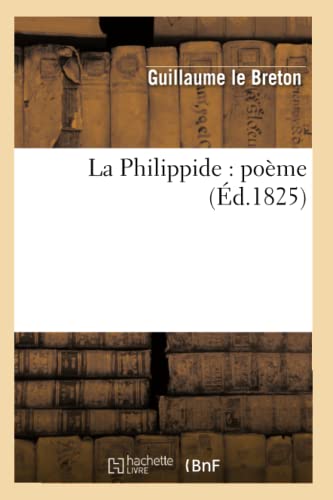 Imagen de archivo de La Philippide: Pome (d.1825) (Histoire) (French Edition) a la venta por Lucky's Textbooks