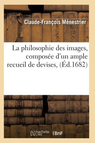 Stock image for La philosophie des images , compose d'un ample recueil de devises, d1682 for sale by PBShop.store US