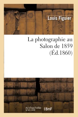 9782012563063: La photographie au Salon de 1859 (d.1860) (Arts)