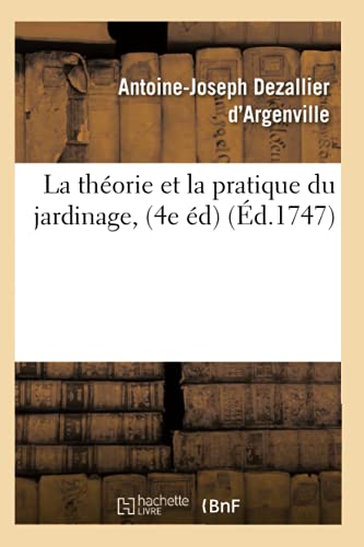 9782012564381: La thorie et la pratique du jardinage, (4e d) (d.1747) (Sciences)
