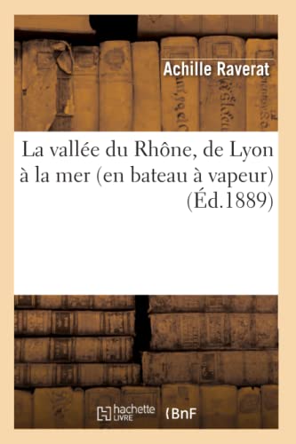Imagen de archivo de La valle du Rhne, de Lyon la mer en bateau vapeur d1889 Histoire a la venta por PBShop.store US