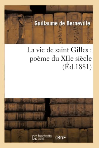Stock image for La Vie de Saint Gilles: Pome Du Xiie Sicle (d.1881) (Religion) (French Edition) for sale by Lucky's Textbooks