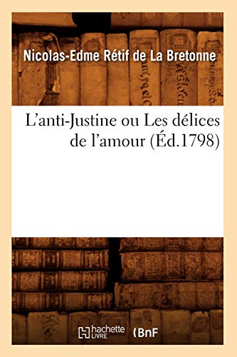 Beispielbild fr L'Anti-Justine Ou Les Delices de L'Amour, (Ed.1798) (Litterature) zum Verkauf von medimops