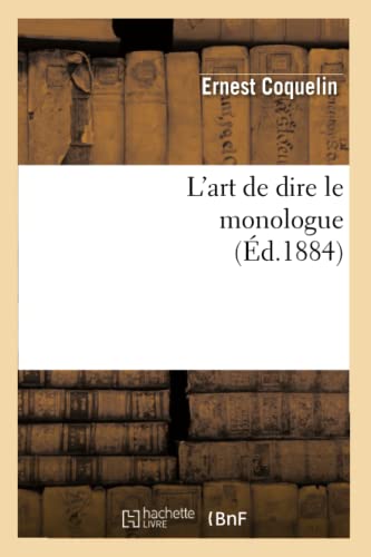 9782012566309: L'Art de Dire Le Monologue (d.1884) (Arts) (French Edition)