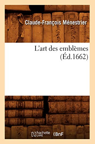 Beispielbild fr L'Art Des Emblmes, (d.1662) (Histoire) (French Edition) zum Verkauf von Lucky's Textbooks