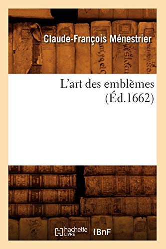 9782012566583: L'Art Des Emblmes, (d.1662) (Histoire) (French Edition)