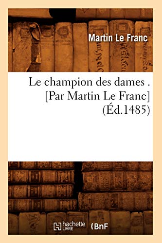 9782012567436: Le champion des dames . [Par Martin Le Franc] (d.1485)