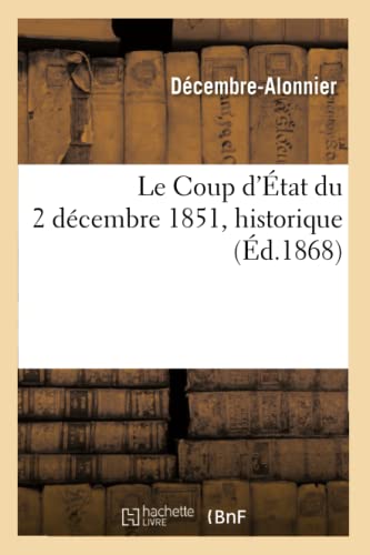 Imagen de archivo de Le Coup d'tat Du 2 Dcembre 1851, Historique (d.1868) (Sciences Sociales) (French Edition) a la venta por Lucky's Textbooks