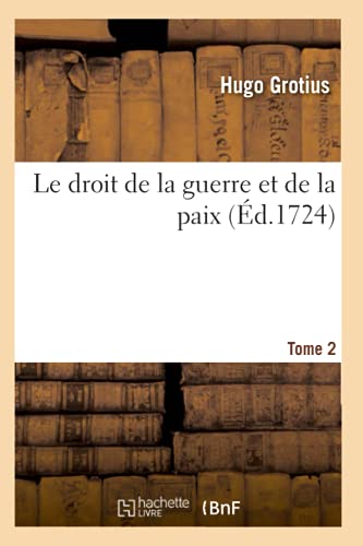 Imagen de archivo de Le droit de la guerre et de la paix Tome 2 d1724 Sciences Sociales a la venta por PBShop.store US