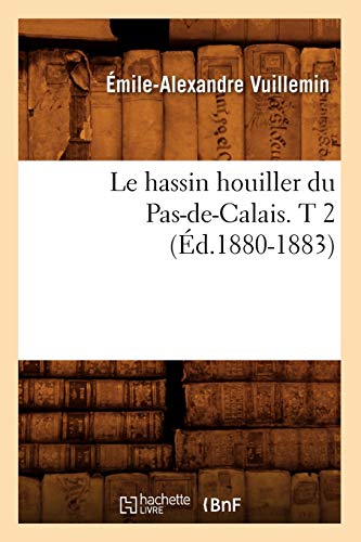 9782012568778: Le hassin houiller du Pas-de-Calais. T 2 (d.1880-1883) (Sciences)