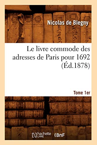 Imagen de archivo de Le Livre Commode Des Adresses de Paris Pour 1692. Tome 1er (d.1878) (Histoire) (French Edition) a la venta por Lucky's Textbooks