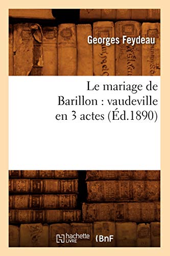 Stock image for Le mariage de Barillon vaudeville en 3 actes d1890 Litterature for sale by PBShop.store US