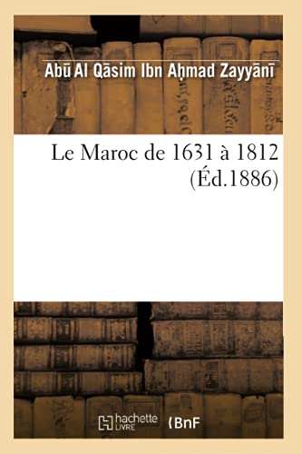 Beispielbild fr Le Maroc de 1631 a 1812 Ed 1886 (French Edition) zum Verkauf von Ergodebooks