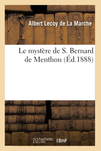 Beispielbild fr Le Mystre de S. Bernard de Menthon (d.1888) (Litterature) (French Edition) zum Verkauf von Lucky's Textbooks