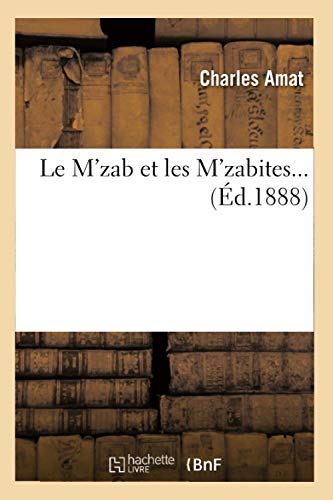 Imagen de archivo de Le M'zab et les M'zabites (Ed.1888) a la venta por Chiron Media