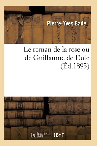9782012571167: Le Roman de la Rose Ou de Guillaume de Dole (d.1893) (Litterature) (French Edition)