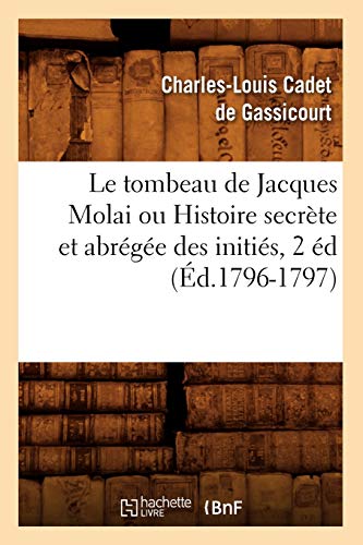 9782012571785: Le tombeau de Jacques Molai ou Histoire secrte et abrge des initis, 2 d (d.1796-1797)