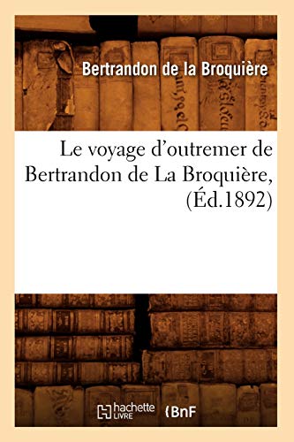 Stock image for Le Voyage d'Outremer de Bertrandon de la Broquire, (d.1892) (Histoire) (French Edition) for sale by Lucky's Textbooks