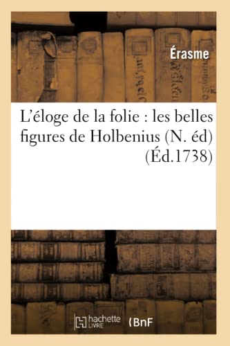 9782012572898: L'éloge de la folie : les belles figures de Holbenius, (N. éd) (Éd.1738)