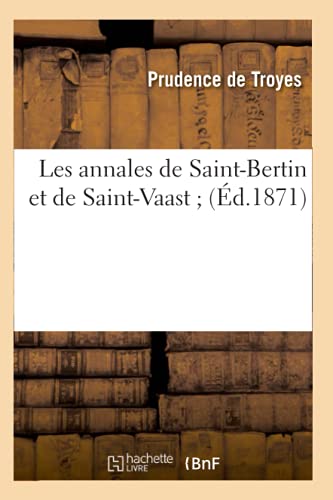 Beispielbild fr Les Annales de Saint-Bertin Et de Saint-Vaast (d.1871) (Histoire) (French Edition) zum Verkauf von Book Deals