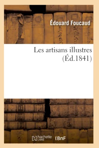 Imagen de archivo de Les Artisans Illustres (d.1841) (Histoire) (French Edition) a la venta por Lucky's Textbooks