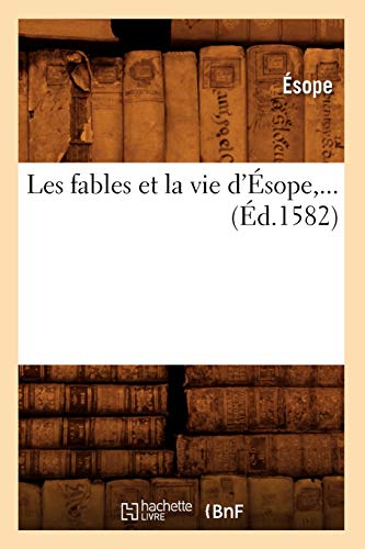 Stock image for Les Fables Et La Vie d'sope (d.1582) (Litterature) (French Edition) for sale by Lucky's Textbooks