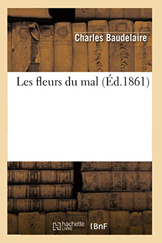 Beispielbild fr Les fleurs du mal (d.1861) (Litterature) (French Edition) zum Verkauf von Ergodebooks