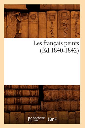 9782012576209: Les Franais Peints (d.1840-1842) (Litterature) (French Edition)