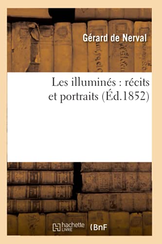 Stock image for Les Illumins: Rcits Et Portraits (d.1852) (Litterature) (French Edition) for sale by Lucky's Textbooks