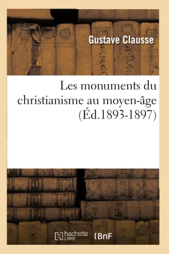 9782012578081: Les monuments du christianisme au moyen-ge (d.1893-1897) (Arts)