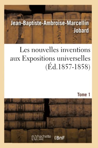 Stock image for Les nouvelles inventions aux Expositions universelles Tome 1 d18571858 Savoirs Et Traditions for sale by PBShop.store US