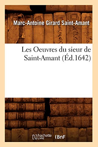Imagen de archivo de Les Oeuvres Du Sieur de Saint-Amant, (d.1642) (Litterature) (French Edition) a la venta por Lucky's Textbooks